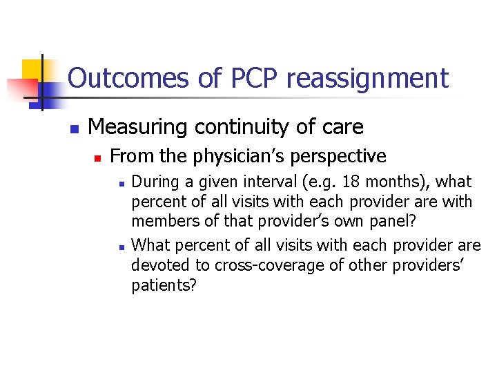 Outcomes of PCP reassignment n Measuring continuity of care n From the physician’s perspective