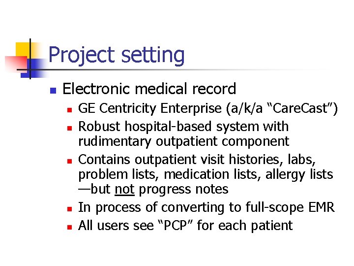 Project setting n Electronic medical record n n n GE Centricity Enterprise (a/k/a “Care.