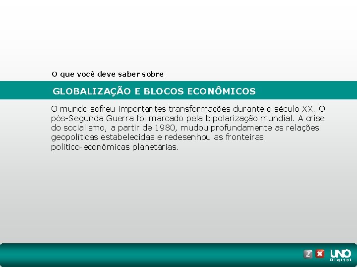 O que você deve saber sobre GLOBALIZAÇÃO E BLOCOS ECONÔMICOS O mundo sofreu importantes