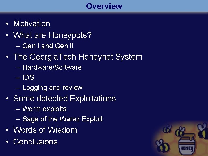 Overview • Motivation • What are Honeypots? – Gen I and Gen II •