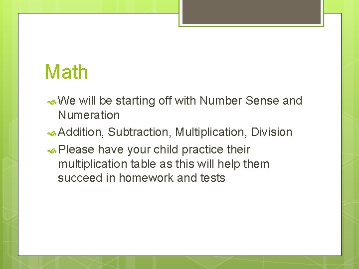 Math We will be starting off with Number Sense and Numeration Addition, Subtraction, Multiplication,