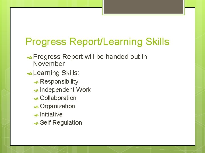 Progress Report/Learning Skills Progress Report will be handed out in November Learning Skills: Responsibility