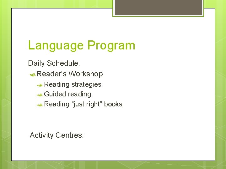 Language Program Daily Schedule: Reader’s Workshop Reading strategies Guided reading Reading “just right” books