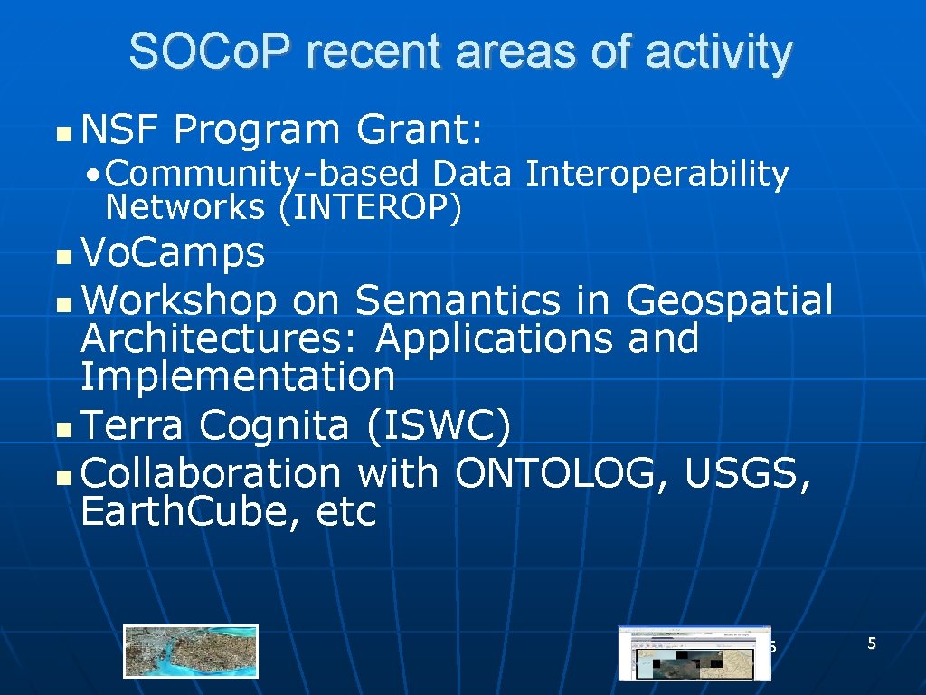 SOCo. P recent areas of activity n NSF Program Grant: • Community-based Data Interoperability