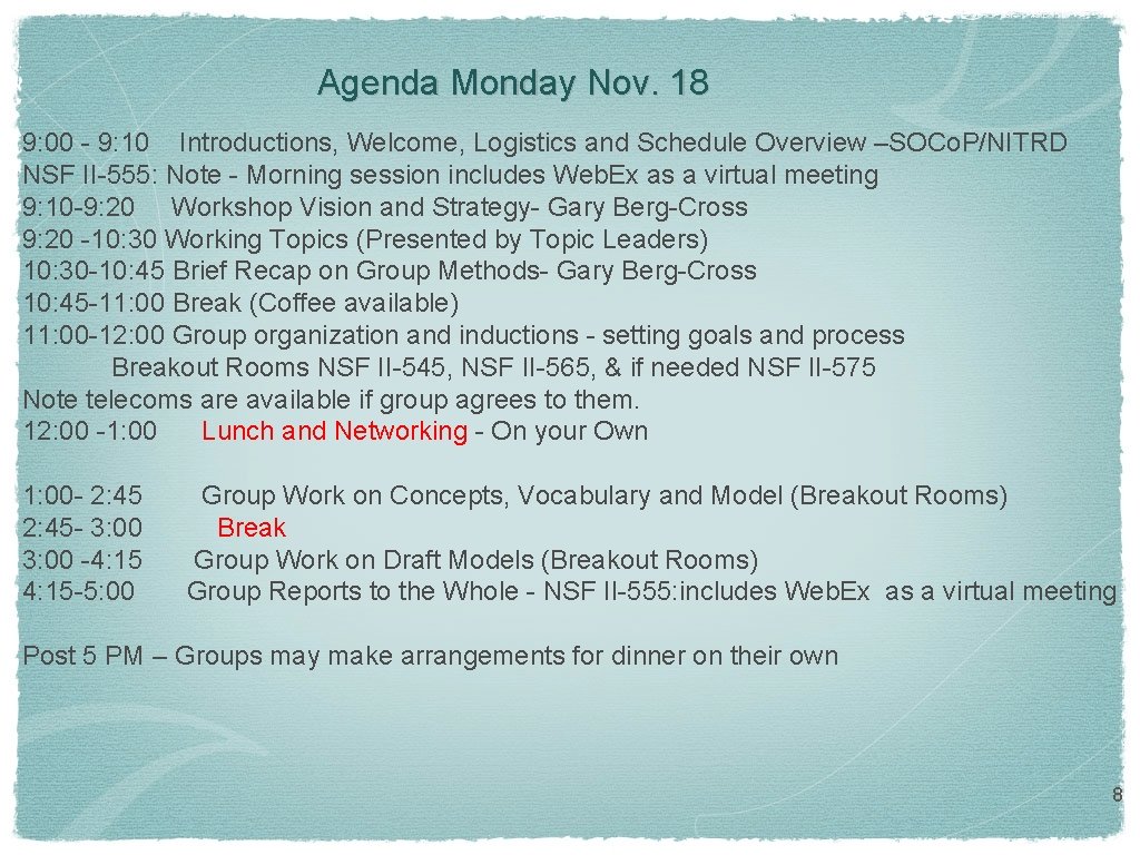 Agenda Monday Nov. 18 9: 00 - 9: 10 Introductions, Welcome, Logistics and Schedule