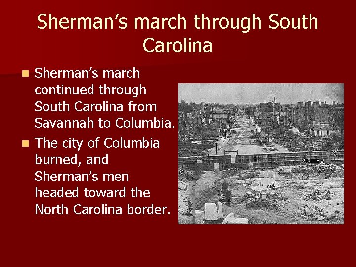 Sherman’s march through South Carolina Sherman’s march continued through South Carolina from Savannah to