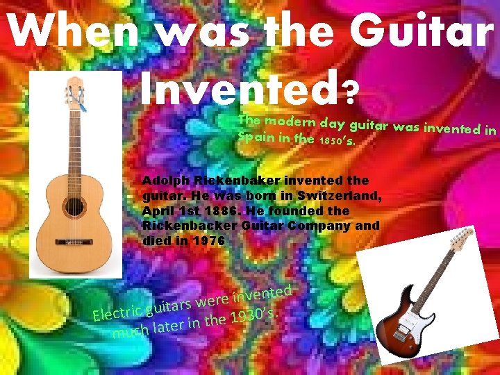 When was the Guitar Invented? The modern day guitar was invented in Spain in