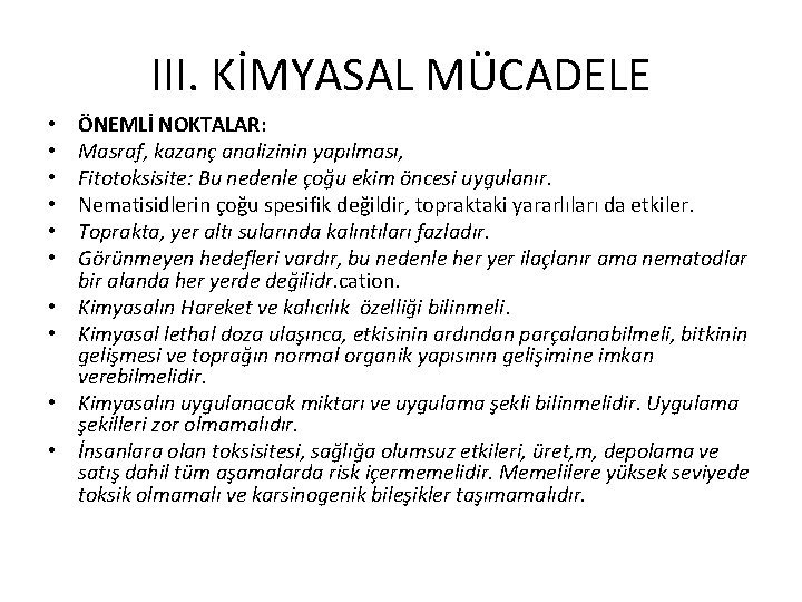 III. KİMYASAL MÜCADELE • • • ÖNEMLİ NOKTALAR: Masraf, kazanç analizinin yapılması, Fitotoksisite: Bu