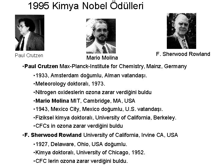 1995 Kimya Nobel Ödülleri Paul Crutzen Mario Molina F. Sherwood Rowland • Paul Crutzen