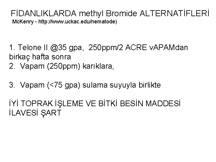 FİDANLIKLARDA methyl Bromide ALTERNATİFLERİ Mc. Kenry - http: //www. uckac. edu/nematode) 1. Telone II