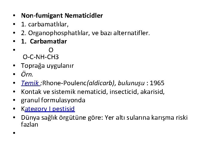  • • • • Non-fumigant Nematicidler 1. carbamatlılar, 2. Organophosphatlılar, ve bazı alternatifler.