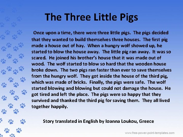 The Three Little Pigs Once upon a time, there were three little pigs. The