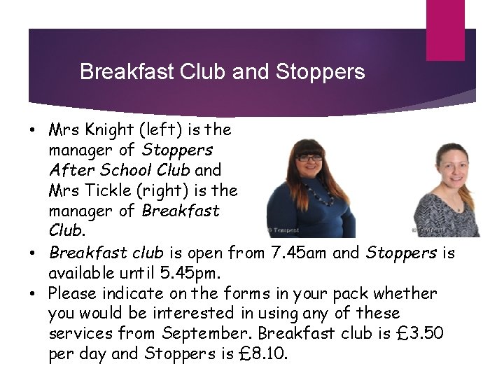 Breakfast Club and Stoppers • Mrs Knight (left) is the manager of Stoppers After