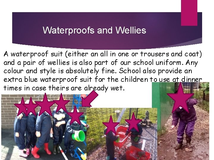 Waterproofs and Wellies A waterproof suit (either an all in one or trousers and