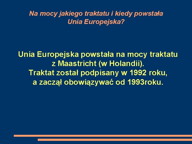 Na mocy jakiego traktatu i kiedy powstała Unia Europejska? Unia Europejska powstała na mocy