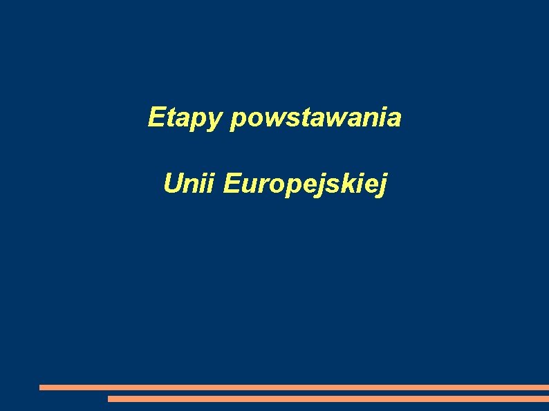 Etapy powstawania Unii Europejskiej 