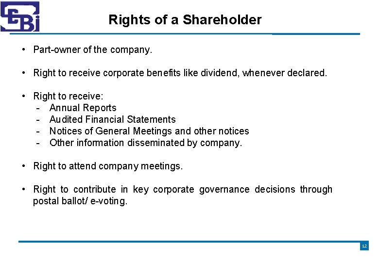 Rights of a Shareholder • Part-owner of the company. • Right to receive corporate