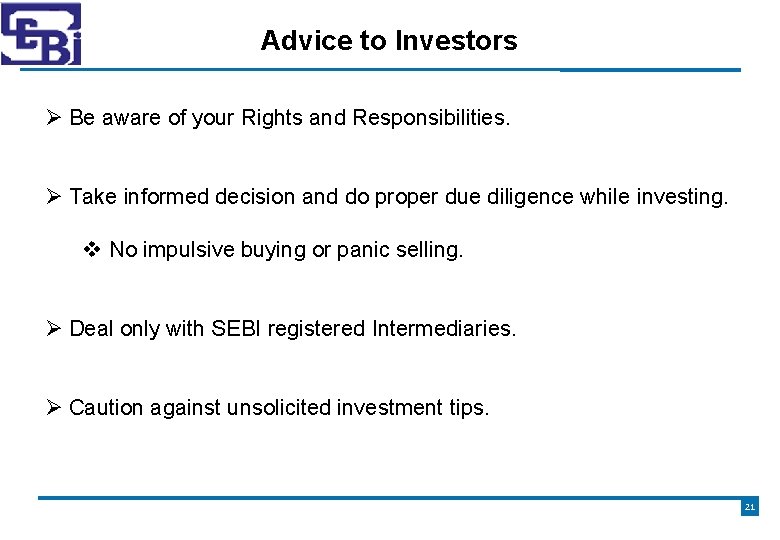 Advice to Investors Be aware of your Rights and Responsibilities. Take informed decision and