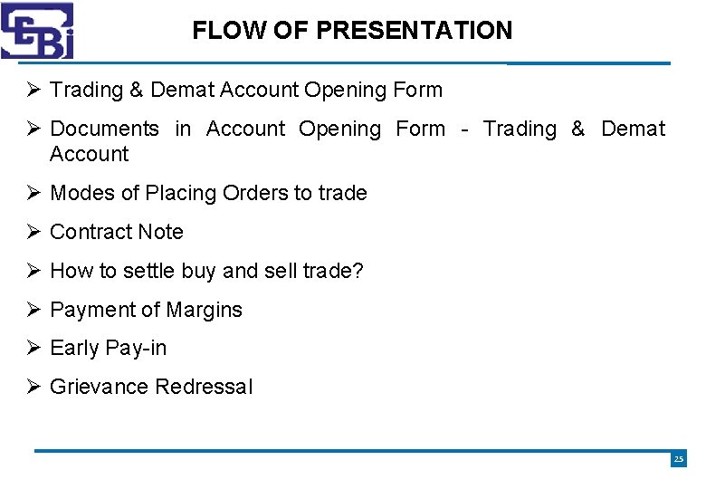 FLOW OF PRESENTATION Trading & Demat Account Opening Form Documents in Account Opening Form