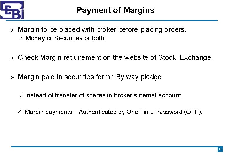 Payment of Margins Margin to be placed with broker before placing orders. ü Money