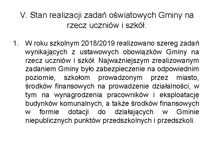 V. Stan realizacji zadań oświatowych Gminy na rzecz uczniów i szkół. 1. W roku