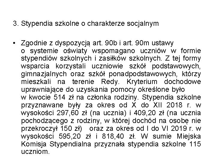 3. Stypendia szkolne o charakterze socjalnym • Zgodnie z dyspozycją art. 90 b i