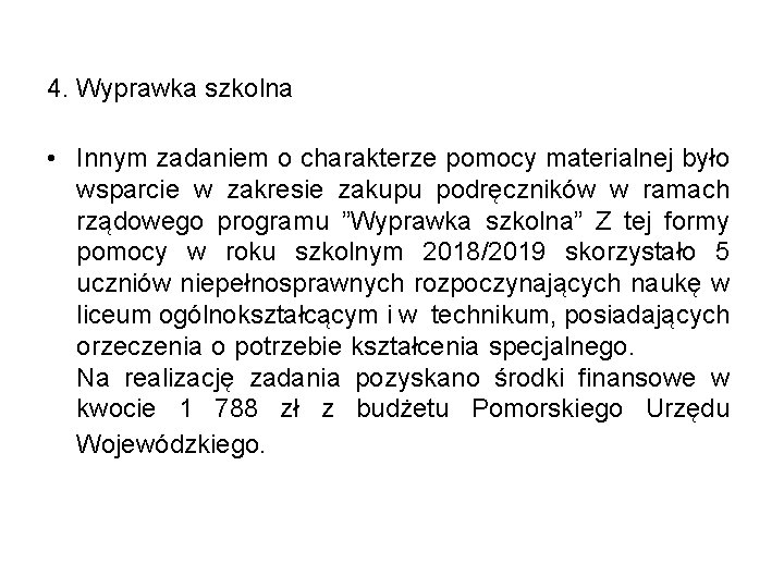 4. Wyprawka szkolna • Innym zadaniem o charakterze pomocy materialnej było wsparcie w zakresie