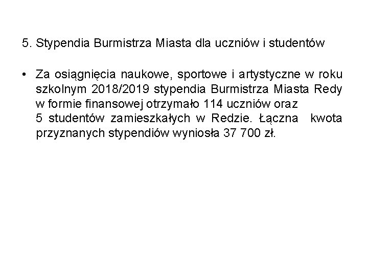 5. Stypendia Burmistrza Miasta dla uczniów i studentów • Za osiągnięcia naukowe, sportowe i