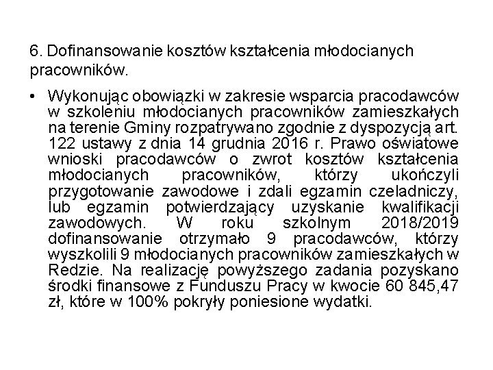 6. Dofinansowanie kosztów kształcenia młodocianych pracowników. • Wykonując obowiązki w zakresie wsparcia pracodawców w