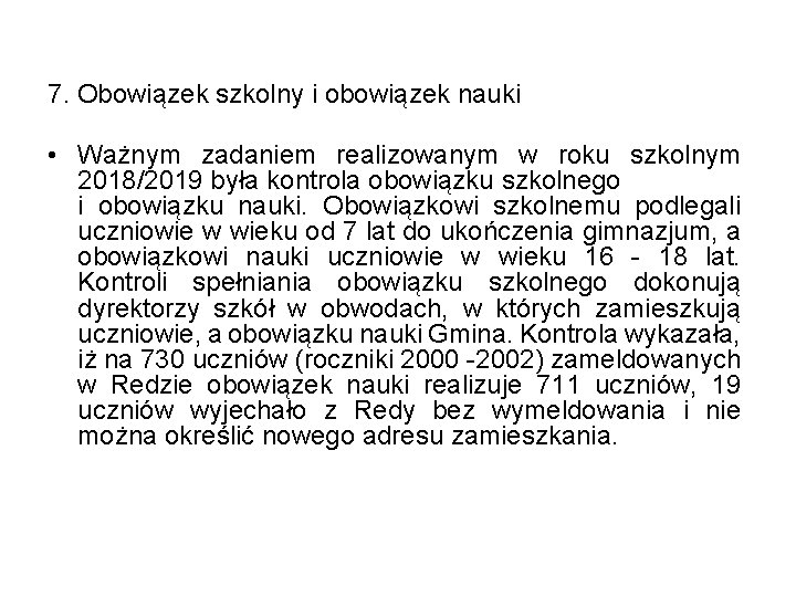 7. Obowiązek szkolny i obowiązek nauki • Ważnym zadaniem realizowanym w roku szkolnym 2018/2019