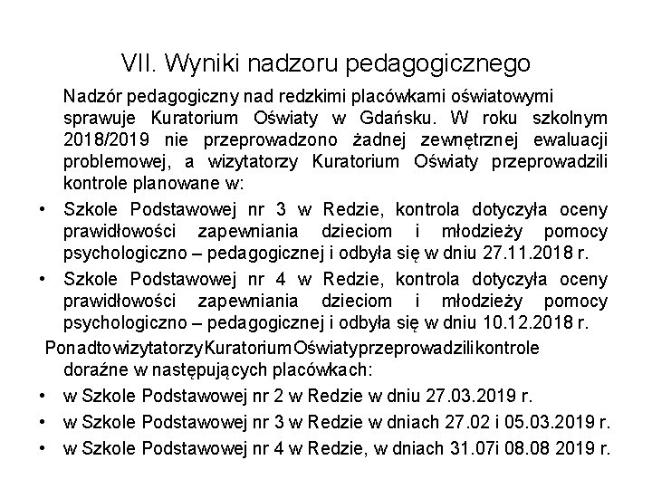 VII. Wyniki nadzoru pedagogicznego Nadzór pedagogiczny nad redzkimi placówkami oświatowymi sprawuje Kuratorium Oświaty w