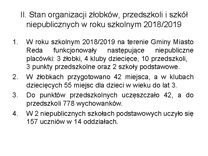 II. Stan organizacji żłobków, przedszkoli i szkół niepublicznych w roku szkolnym 2018/2019 1. 2.