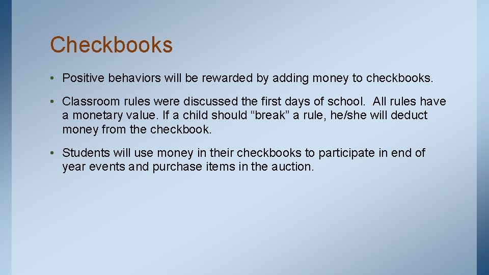 Checkbooks • Positive behaviors will be rewarded by adding money to checkbooks. • Classroom