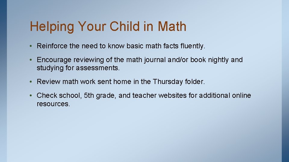 Helping Your Child in Math • Reinforce the need to know basic math facts