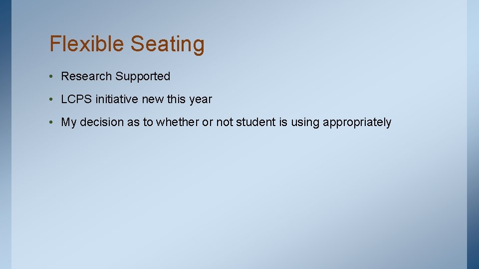 Flexible Seating • Research Supported • LCPS initiative new this year • My decision