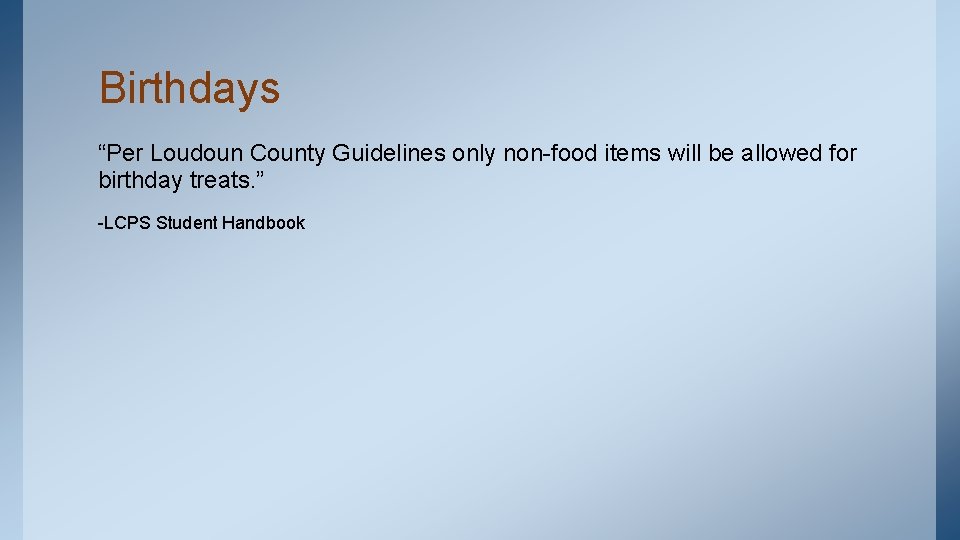 Birthdays “Per Loudoun County Guidelines only non-food items will be allowed for birthday treats.