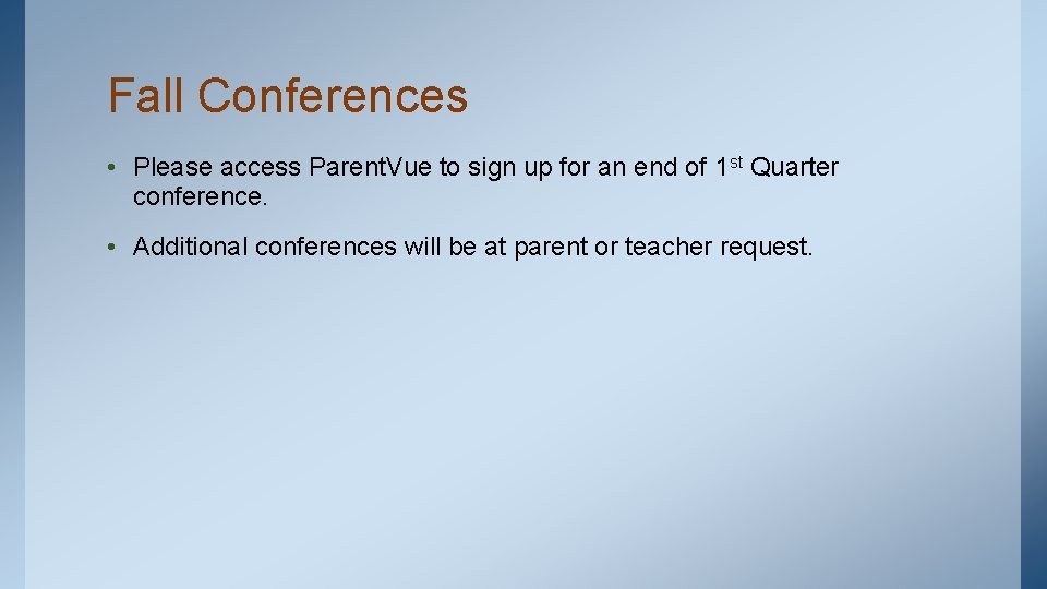 Fall Conferences • Please access Parent. Vue to sign up for an end of