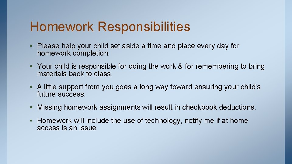 Homework Responsibilities • Please help your child set aside a time and place every