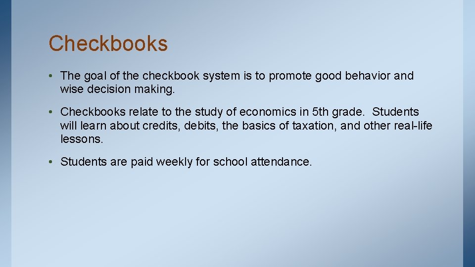 Checkbooks • The goal of the checkbook system is to promote good behavior and