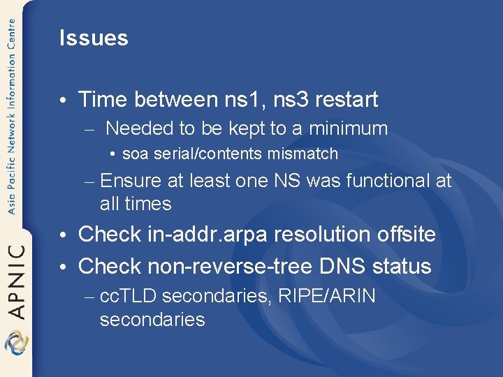 Issues • Time between ns 1, ns 3 restart – Needed to be kept