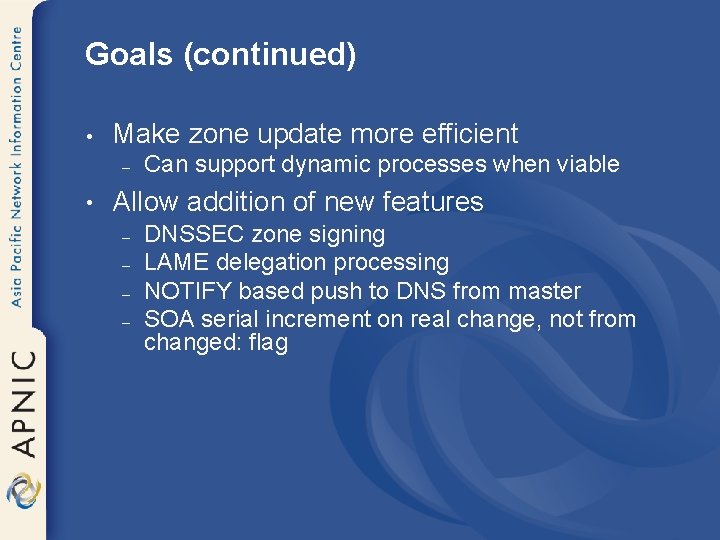 Goals (continued) • Make zone update more efficient – • Can support dynamic processes