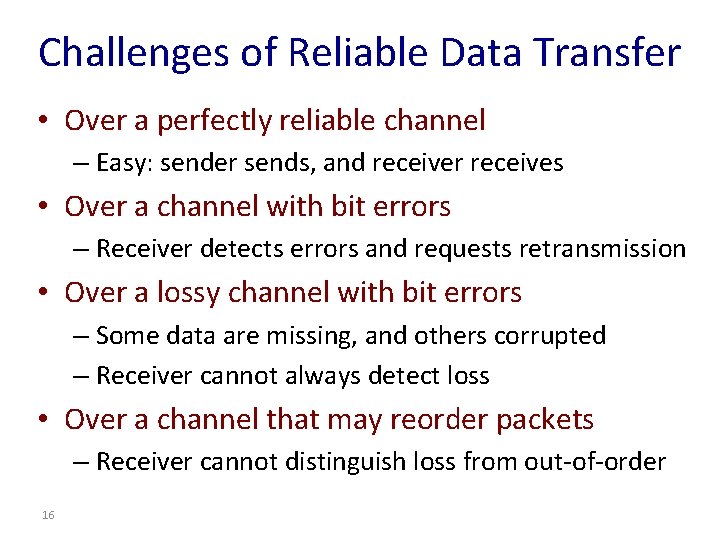 Challenges of Reliable Data Transfer • Over a perfectly reliable channel – Easy: sender