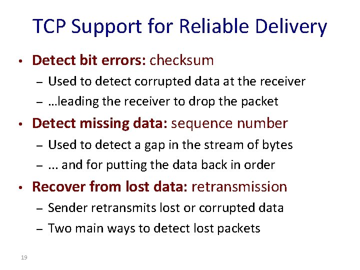 TCP Support for Reliable Delivery • Detect bit errors: checksum – – • Detect TCP Support for Reliable Delivery • Detect bit errors: checksum – – • Detect