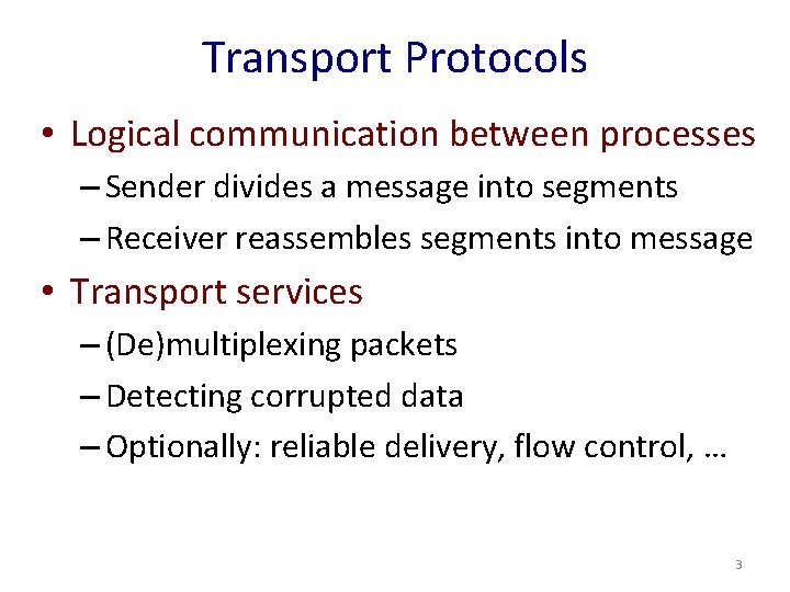 Transport Protocols • Logical communication between processes – Sender divides a message into segments