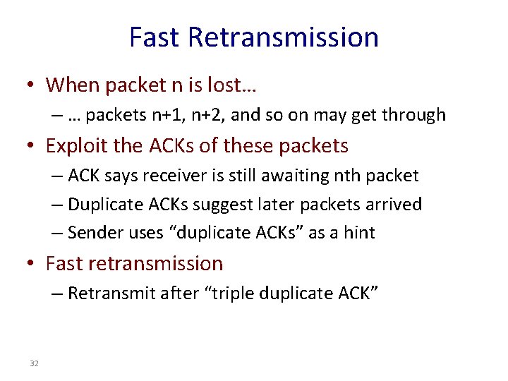 Fast Retransmission • When packet n is lost… – … packets n+1, n+2, and