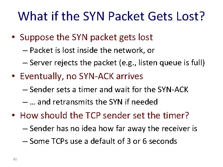 What if the SYN Packet Gets Lost? • Suppose the SYN packet gets lost
