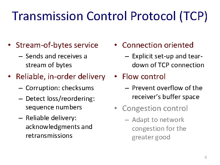 Transmission Control Protocol (TCP) • Stream-of-bytes service – Sends and receives a stream of Transmission Control Protocol (TCP) • Stream-of-bytes service – Sends and receives a stream of