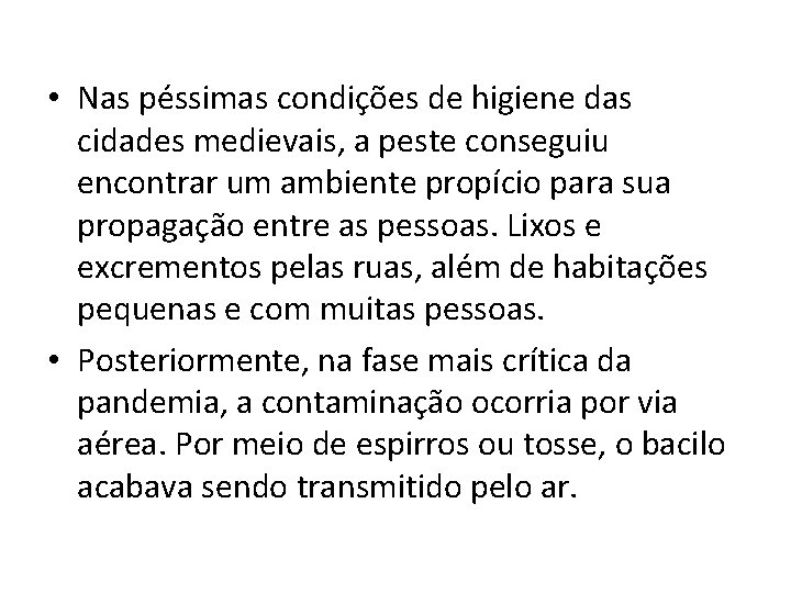  • Nas péssimas condições de higiene das cidades medievais, a peste conseguiu encontrar