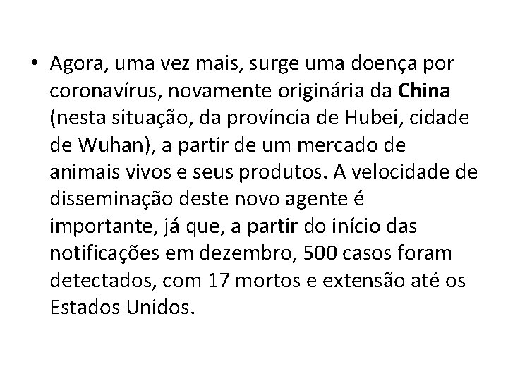  • Agora, uma vez mais, surge uma doença por coronavírus, novamente originária da