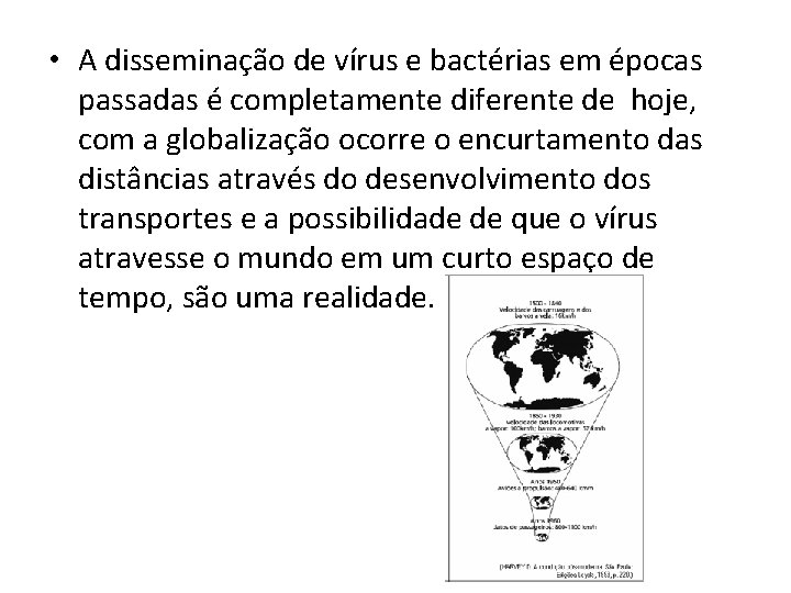  • A disseminação de vírus e bactérias em épocas passadas é completamente diferente